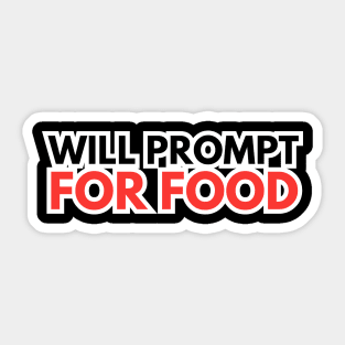 Will Prompt for food | Funny AI | Prompt Engineer | Artificial Intelligence Sticker